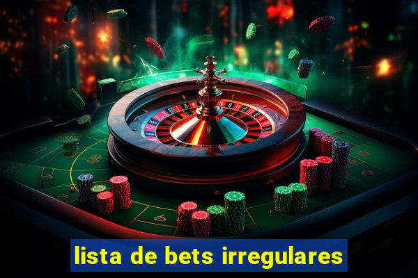 lista de bets irregulares